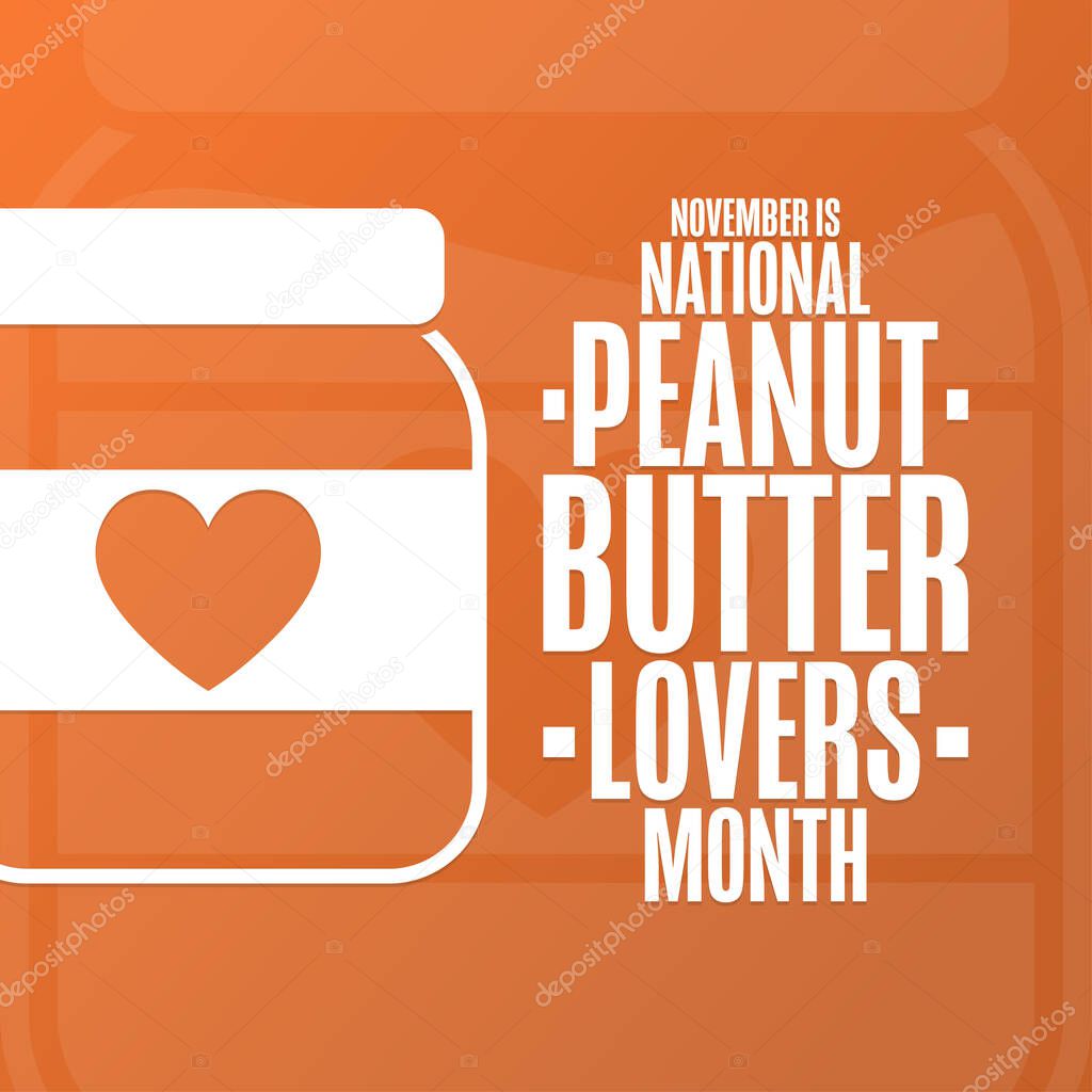 November is National Peanut Butter Lovers Month. Holiday concept. Template for background, banner, card, poster with text inscription. Vector EPS10 illustration