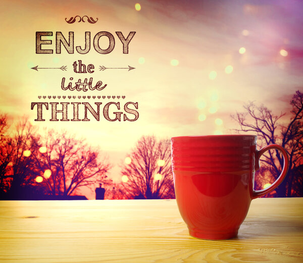 Enjoy the Little Things Smell the Coffee