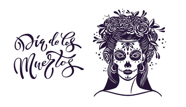 Day of the dead is a Mexican holiday. Woman with makeup - sugar skull with rose flowers. Lettering Dia de los muertos. Vector illustration