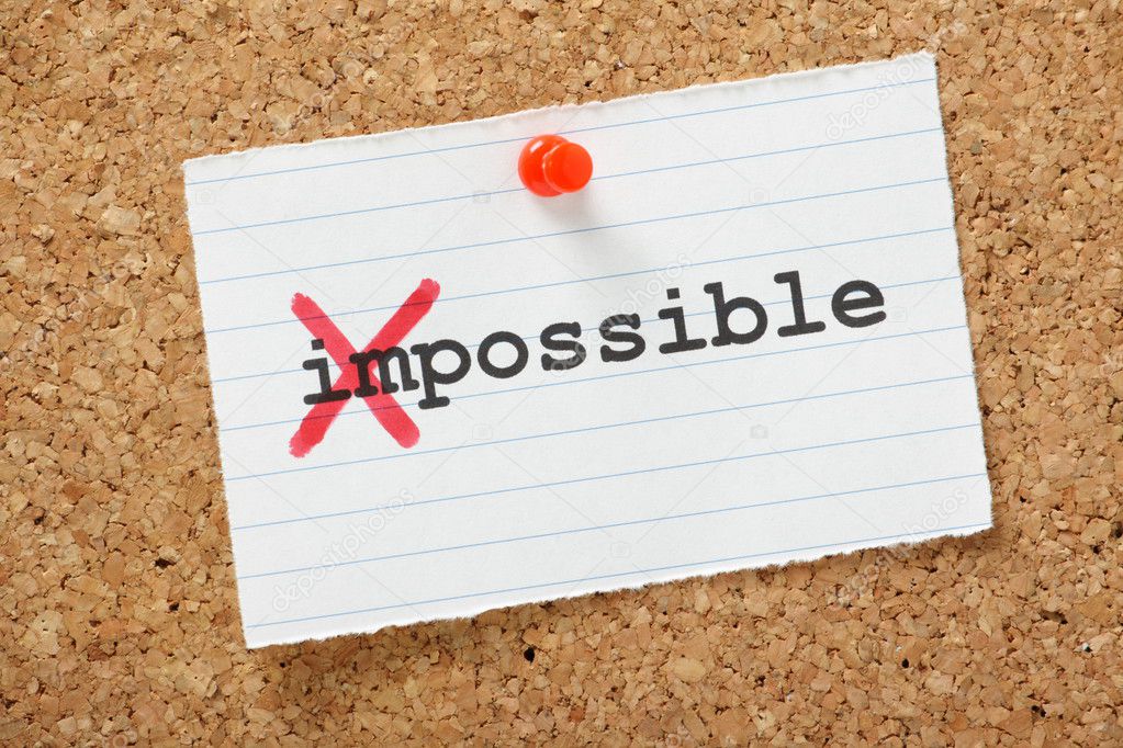 Impossible becomes Possible