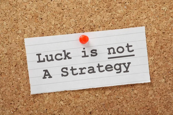 Luck is Not a Strategy — Stock Photo, Image