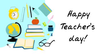 Happy teachers day illustration with school supplies globe, notebook, pencil, glasses, books, alarm clock.