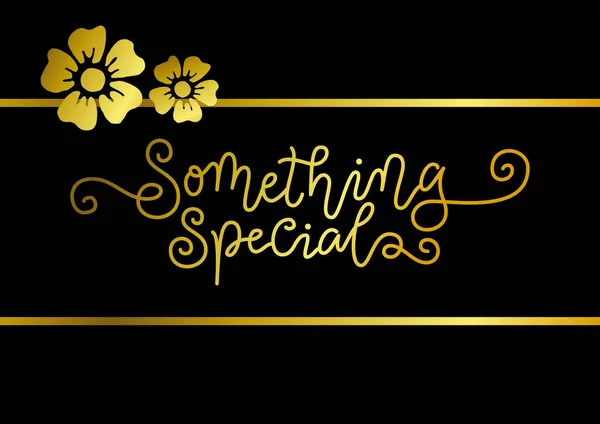 Calligrafia moderna lettering di Qualcosa di speciale in oro su sfondo nero con cornice e fiori — Vettoriale Stock