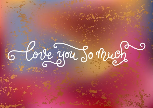 Moderna caligrafía con letras de Love you tanto en blanco sobre fondo texturizado rosa, azul, cooper — Archivo Imágenes Vectoriales