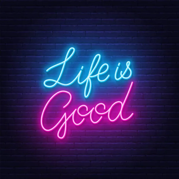 Life is Good neon lettering on brick wall background. — Stock Vector