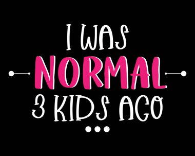 Üç Çocuk Önce Normal 'dim - Güzel Metin Tasarım Poster Vektör Çizim Sanatı 