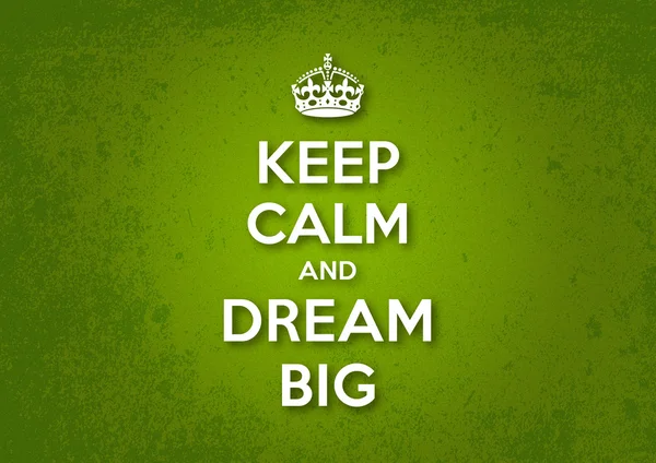 Keep Calm and Dream Big — Stock Vector