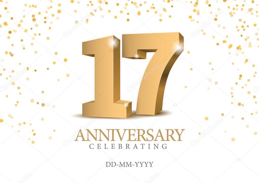 Anniversary 17. gold 3d numbers. Poster template for Celebrating 17th anniversary event party. Vector illustration