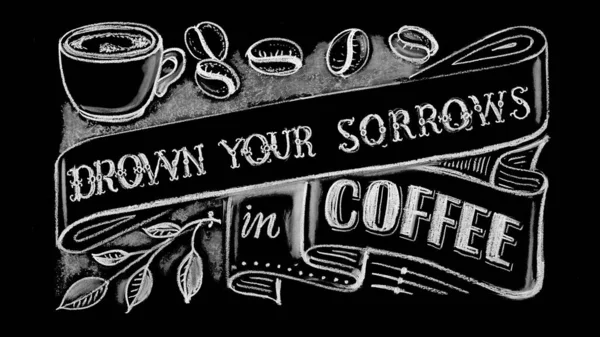 Kreideschrift Ertränke Deine Sorgen Kaffee — Stockfoto