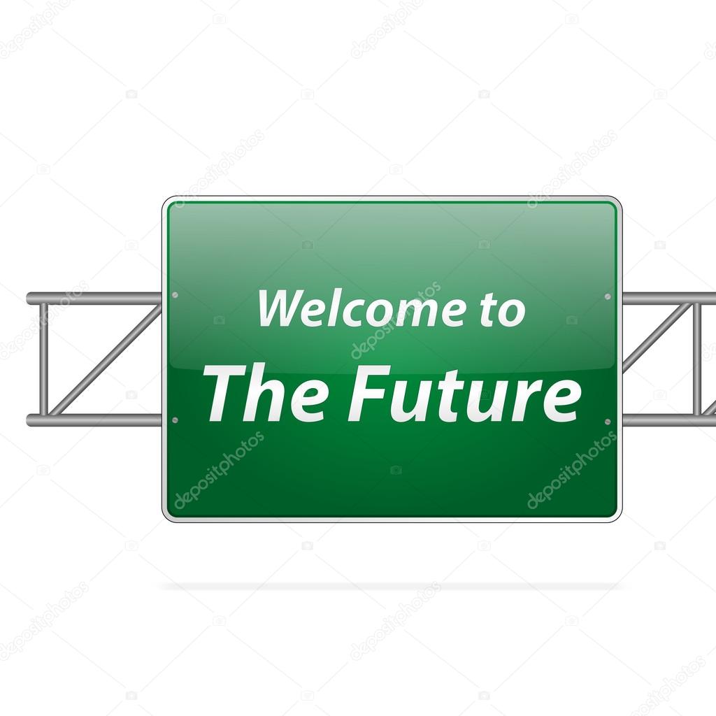 Welcome To The Future Green Road Sign