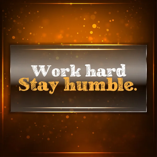 Work hard, stay humble — Stock Vector