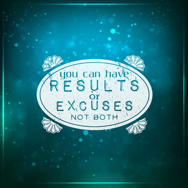 You can have results or excuses, not both — Stock Vector