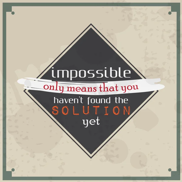 Impossible means that you haven't found the solution — Stock Vector