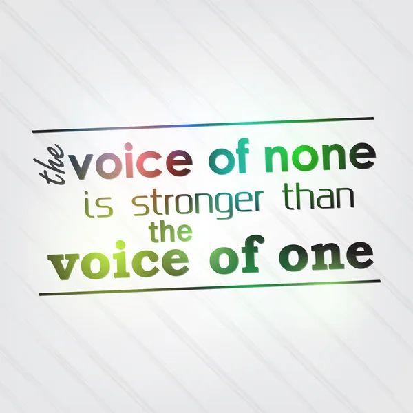 Voice of none is stronger than the voice of one — Stock Vector