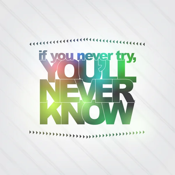 If you never try, you 'll never know — стоковый вектор