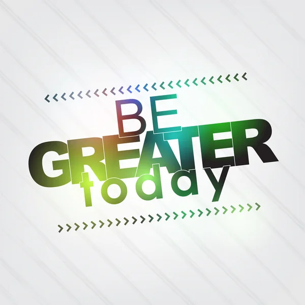 Be greater today — Stock Vector