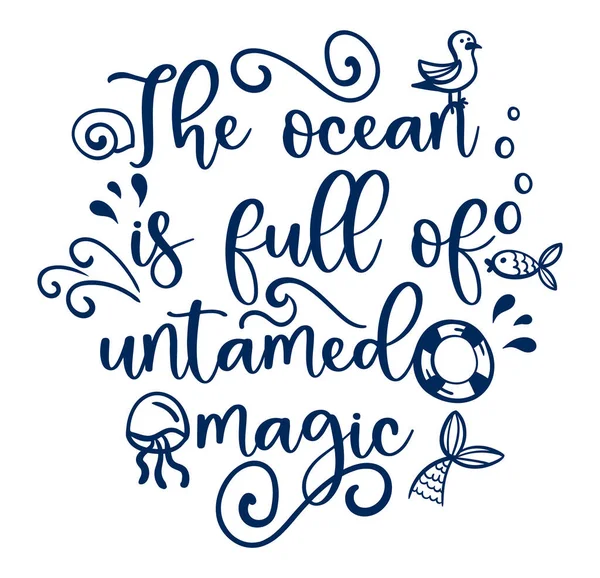 Modello calligrafico vettoriale di iscrizioni disegnate a mano. L'oceano è pieno di poster magico indomito o biglietto di auguri. — Vettoriale Stock