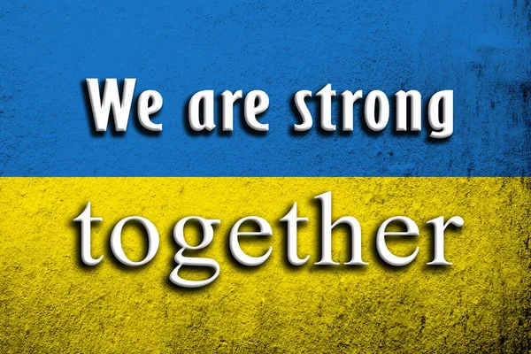Birlikteyken Güçlüyüz Ukrayna Bayrağı Savaş Karşıtı Bir Mesaj Grunge Arkaplanı — Stok fotoğraf