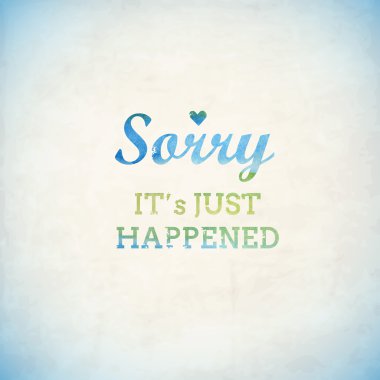 Text sorry its just happened clipart