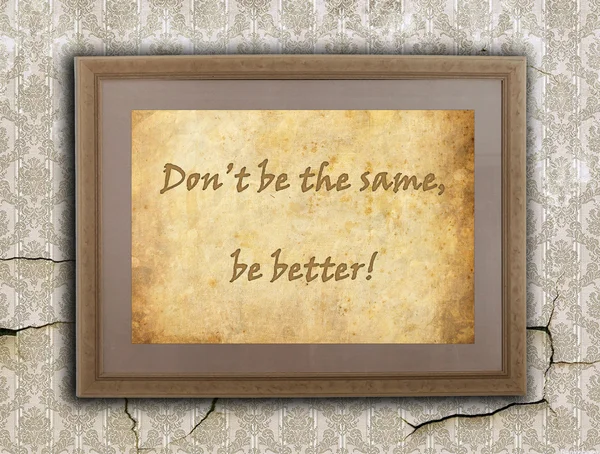 Don't be the same, Be better! — Stock Photo, Image