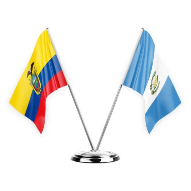 Two table flags isolated on white background 3d illustration, ecuador and guatemala