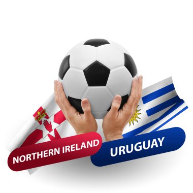 Soccer football competition match, national teams northern ireland vs uruguay