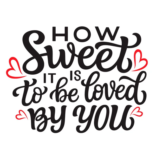 How Sweet Loved You Hand Lettering Romantic Quote Isolated White — Stock Vector
