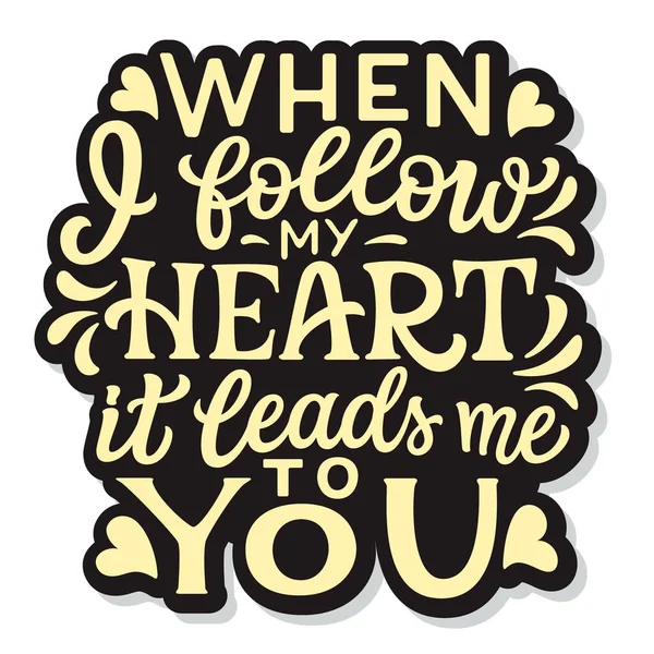 Follow Heart Leads You Hand Lettering Romantic Quote Isolated White — Stock Vector