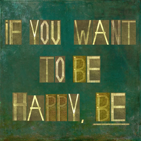 Earthy background image and design element depicting the words "If you want to be happy, be" — Stock Photo, Image