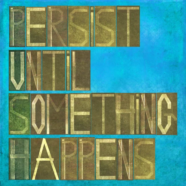 Earthy background image and design element depicting the words "persist until something happens" — Stock Photo, Image