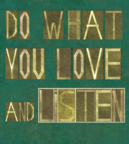 Λέξεις «κάνεις αυτό που αγαπάς και να ακούσετε" — Φωτογραφία Αρχείου
