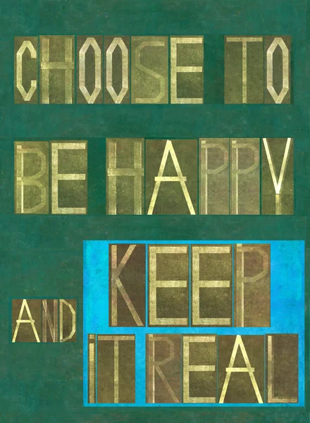 Słowa "wybrać, aby być szczęśliwym i keep it real" — Zdjęcie stockowe