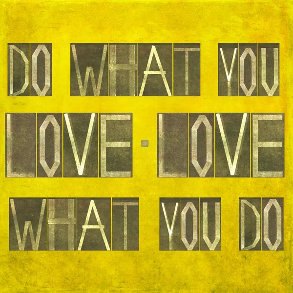 Λέξεις «κάνεις αυτό που αγαπάς, αγάπη αυτό που κάνετε" — Φωτογραφία Αρχείου