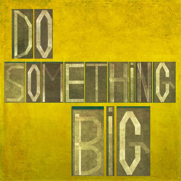 Słowa "zrobić coś wielkiego" — Zdjęcie stockowe
