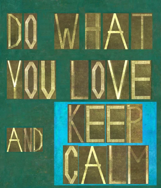 Palavras "Faça o que você ama e mantenha a calma " — Fotografia de Stock