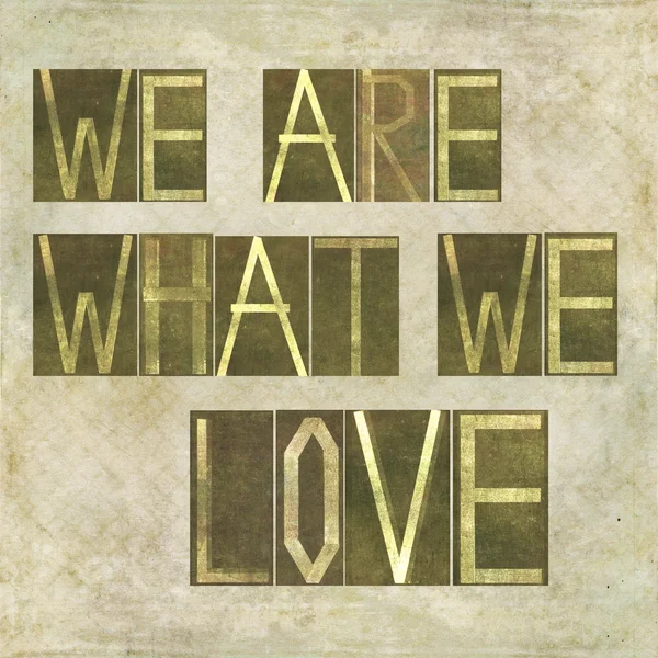 Words "We are what we love" — Stock Photo, Image