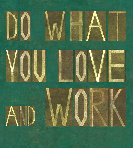 Worte "tue, was du liebst und arbeitest" — Stockfoto