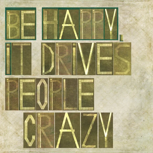 Élément de design représentant les mots "Soyez heureux, il rend les gens fous " — Photo
