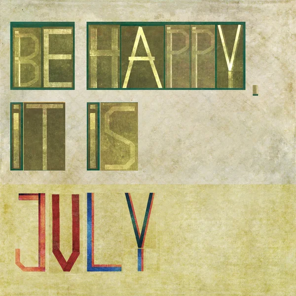 Elemento de diseño que representa las palabras "Sé feliz, es julio " — Foto de Stock