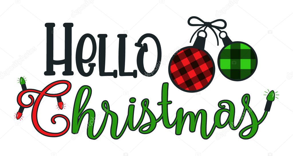 Christmas decorative lettering with the words Hello Christmas and Christmas balls, decorated with a checkered plaid.