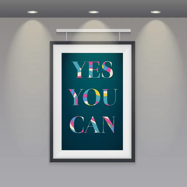 Poster in a frame hanging on the wall. Yes, you can — Stock Vector