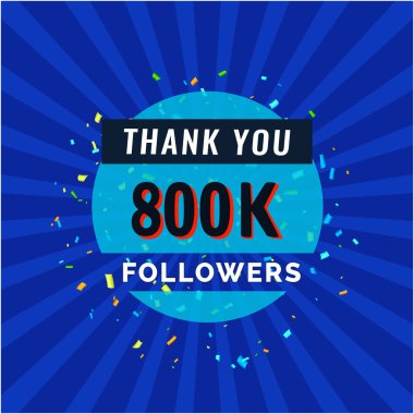 800 bin takipçi tebrik kartı. Sosyal ağlar için vektör illüstrasyonu. Web kullanıcısı veya blogcu bir dizi aboneyi kutluyor.