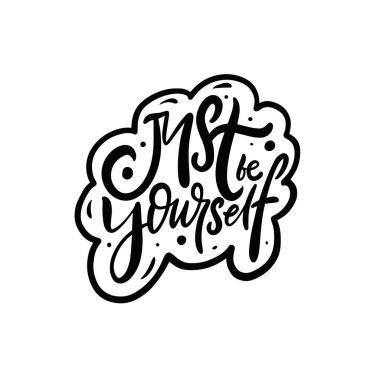 Sadece kendin ol. El çizimi siyah hat yazısı.
