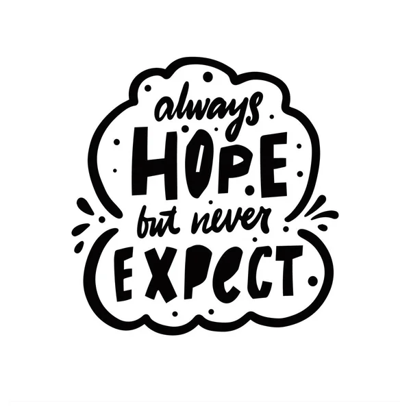 "Nigdy nie spodziewaj się nadziei". Ręcznie rysowane czarny kolor liter zdanie — Wektor stockowy