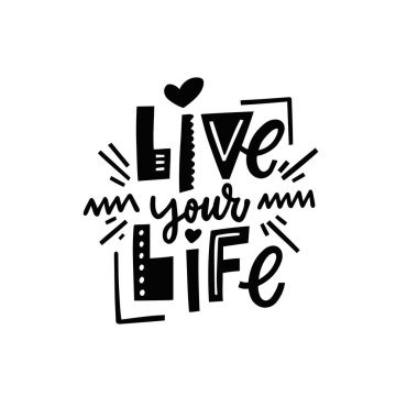 Hayatını yaşa. Motivasyonel pozitif ifade. Modern İskandinav tipografisi.