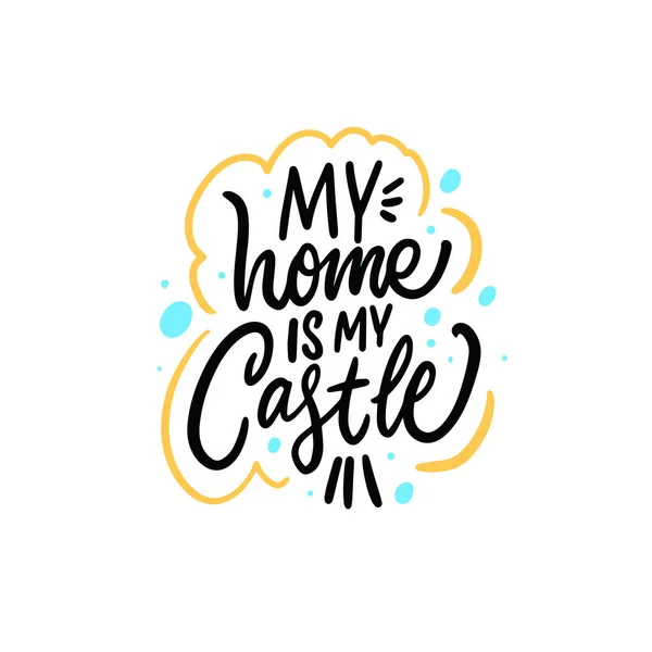 Mein Zuhause ist meine Burg. Moderne Kalligrafie. Motivationsquote. — Stockvektor