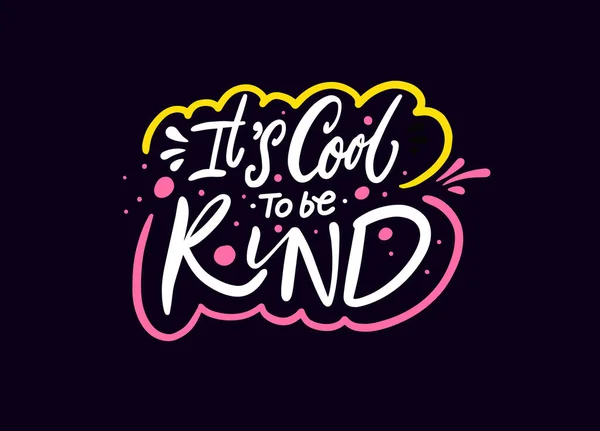 Its cool to be kind. Hand drawn colorful script lettering. — Stock Vector