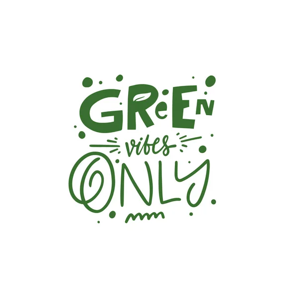 Green Vibes Only Handgezeichnete Grüne Farbtypografie Phrase Ökologie Design Text — Stockvektor