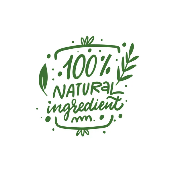 Ingrédient 100 Naturel Expression Lettrage Couleur Verte Dessinée Main Aliments — Image vectorielle