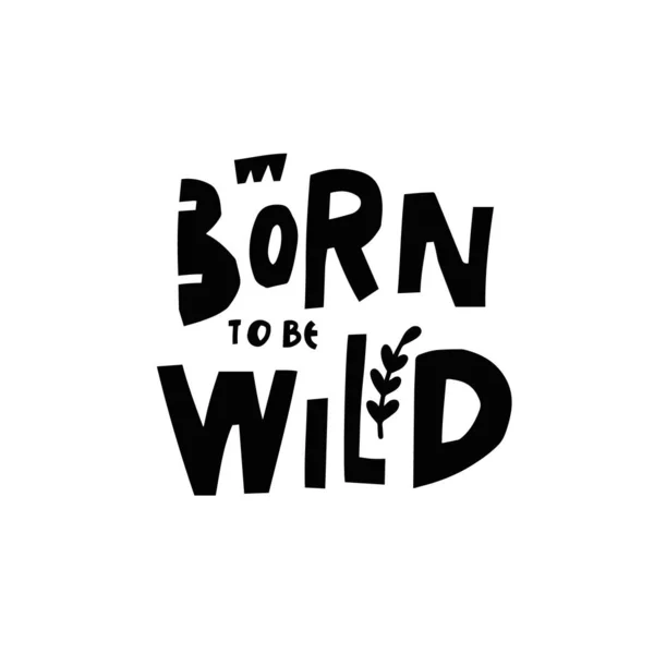 Born Wild Hand Drawn Adventure Travel Lettering Phrase Motivational Text — 图库矢量图片